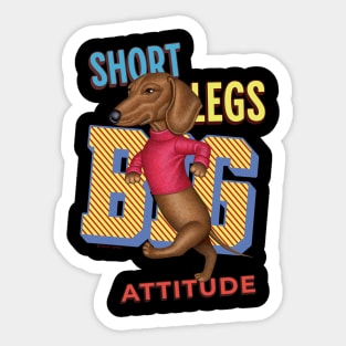 Short Legs Big Attitude Sticker